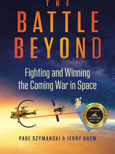 The Battle Beyond: Fighting and Winning the Coming War in Space