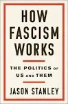 How Fascism Works: The Politics of Us and Them [Book]