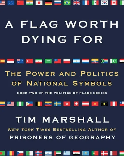 A Flag Worth Dying For: The Power and Politics of National Symbols [Book]