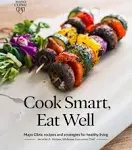 Cook Smart, Eat Well: Mayo Clinic Recipes and Strategies for Healthy Living [Book]