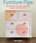 Furniture Flips: 25 Bright and Vibrant Painted Furniture Projects [Book]