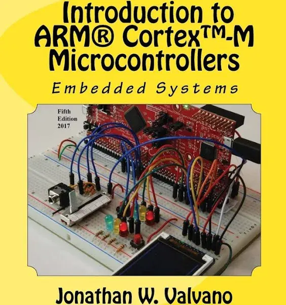 Embedded Systems: Introduction to ARM Cortex-M Microcontrollers (Introduction to Arm Cortex™-M Microcontrollers Book 1)