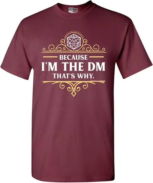 Because I'm The DM That's Why RPG Game Master Funny Parody DT Adult T-Shirt Tee