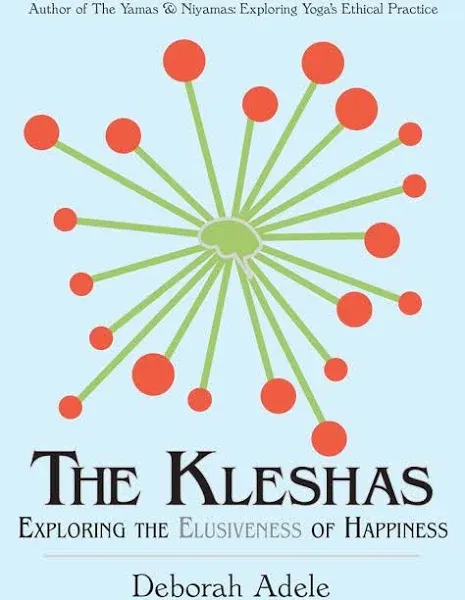 The Kleshas: Exploring the Elusiveness of Happiness