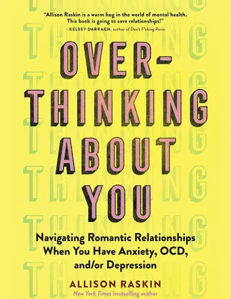 Overthinking About You: Navigating Romantic Relationships When You Have Anxiety, OCD, And/or Depression