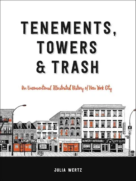 Tenements, Towers & Trash: An Unconventional Illustrated History of New York City