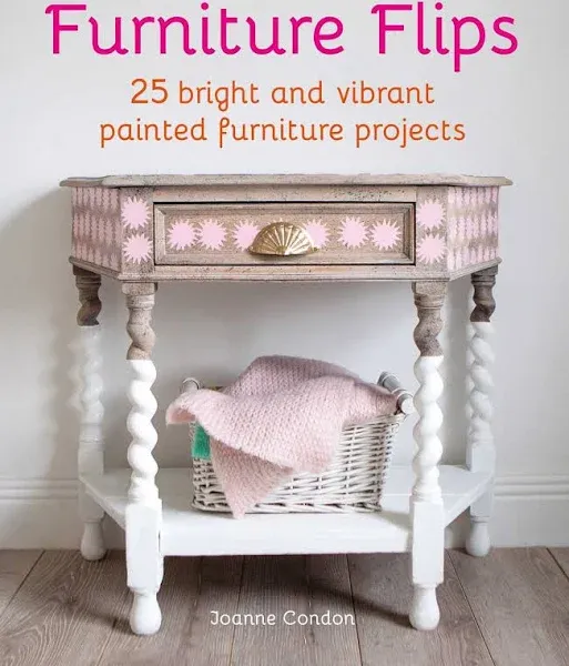 Furniture Flips: 25 Bright and Vibrant Painted Furniture Projects