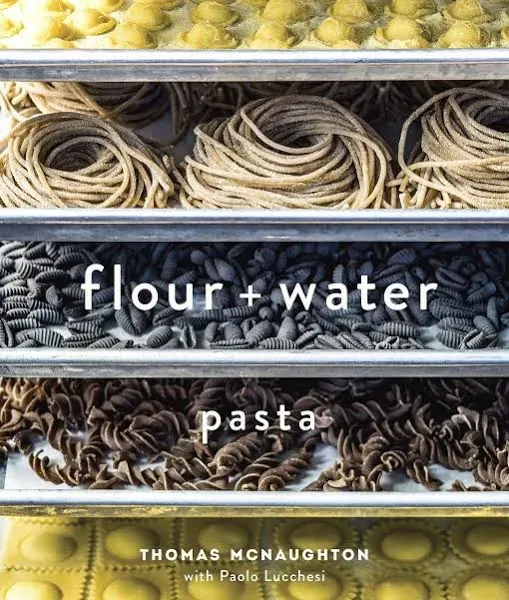 Flour + Water: Pasta [A Cookbook] [Book]