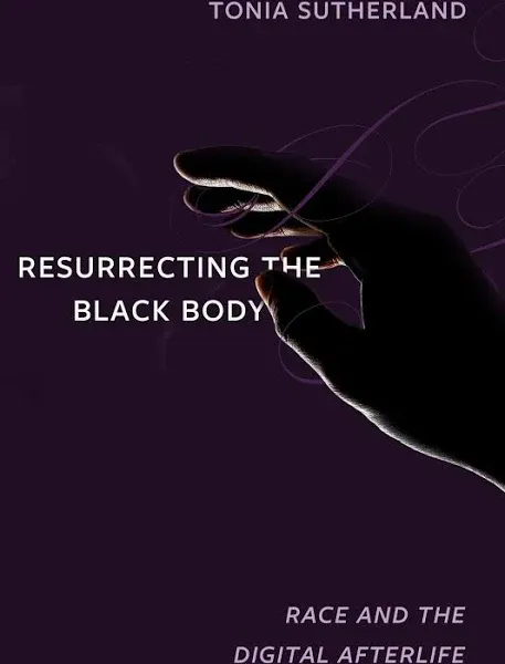 Resurrecting the Black Body: Race and the Digital Afterlife