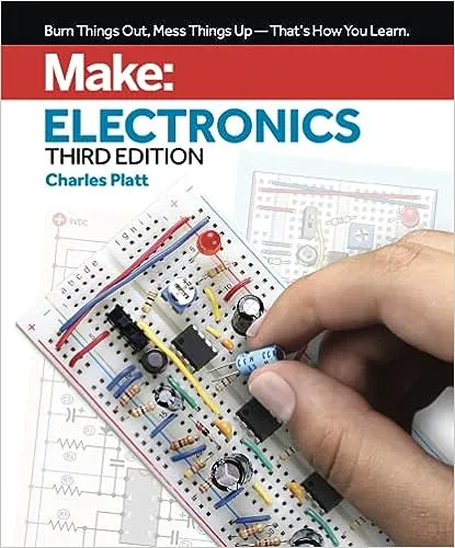 Make: Electronics: Learning by Discovery: A hands-on primer for the new electronics enthusiast