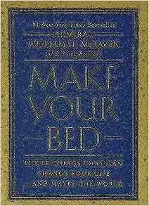 Make Your Bed: Little Things That Can Change Your Life...And Maybe the World [Book]