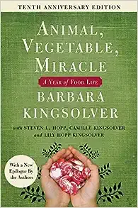 Animal, Vegetable, Miracle - Tenth Anniversary Edition: A Year of Food Life [Book]