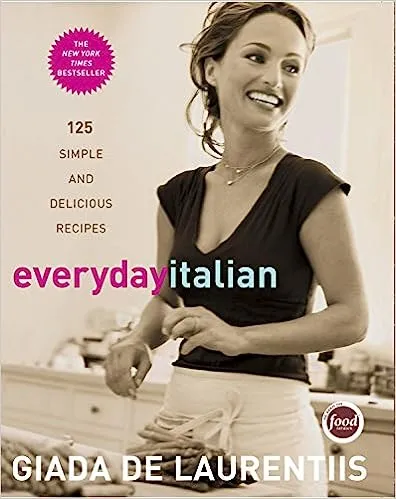 Everyday Italian: 125 Simple and Delicious Recipes: A Cookbook