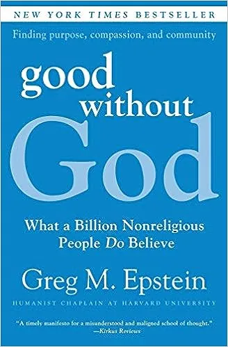 Good Without God: What a Billion Nonreligious People Do Believe