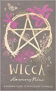 Wicca: A modern guide to witchcraft and magick