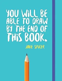 You Will Be Able to Draw By the End of this Book