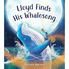 Lloyd Finds His Whalesong by Skylaar Amann: New