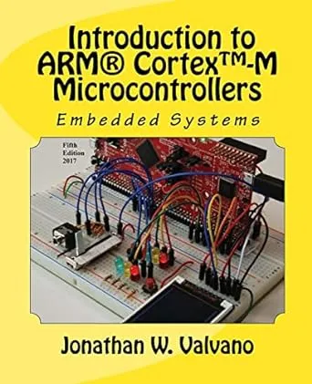 Embedded Systems: Introduction to Arm® Cortex™-M Microcontrollers: Introduction to Arm(r) Cortex(tm)-M Microcontrollers: Volume 1