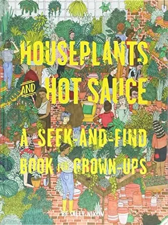 Houseplants and Hot Sauce: A Seek-and-Find Book for Grown-Ups