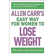 Allen Carr's Easy Way for Women to Lose Weight: The Original Easyway Method [Book]