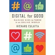 Digital for Good: Raising Kids to Thrive in an Online World