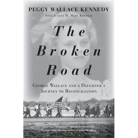 The Broken Road: George Wallace and a Daughter’s Journey to Reconciliation