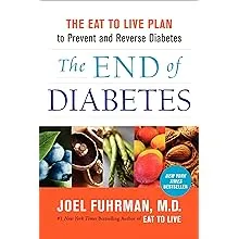 The End of Diabetes: The Eat to Live Plan to Prevent and Reverse Diabetes