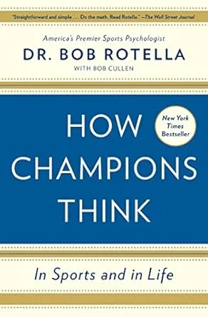 How Champions Think: in Sports and in Life by Bob Rotella