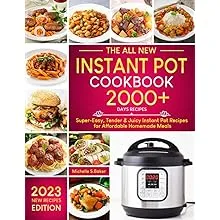 The All New Instant Pot Cookbook: 2000+ Days Super-Easy, Tender & Juicy Instant Pot Recipes for Affordable Homemade Meals (Simple Steps, Delicious Results)