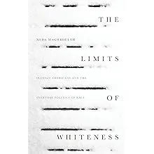 The Limits of Whiteness: Iranian Americans and the Everyday Politics of Race