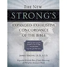 The New Strong's Expanded Exhaustive Concordance of the Bible 