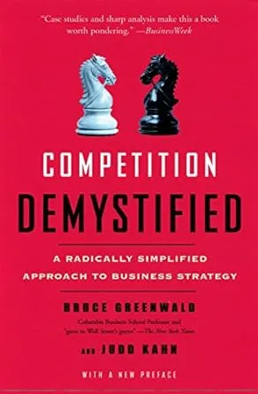 Competition Demystified: A Radically Simplified Approach to Business Strategy