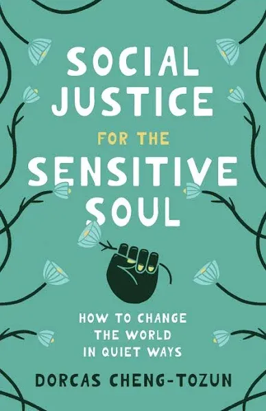 Social Justice for the Sensitive Soul: How to Change the World in Quiet Ways