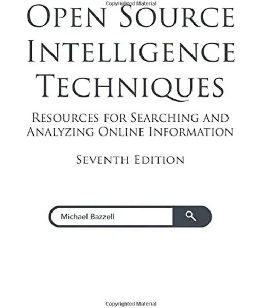 Open Source Intelligence Techniques : Resources for Searching and Analyzing...