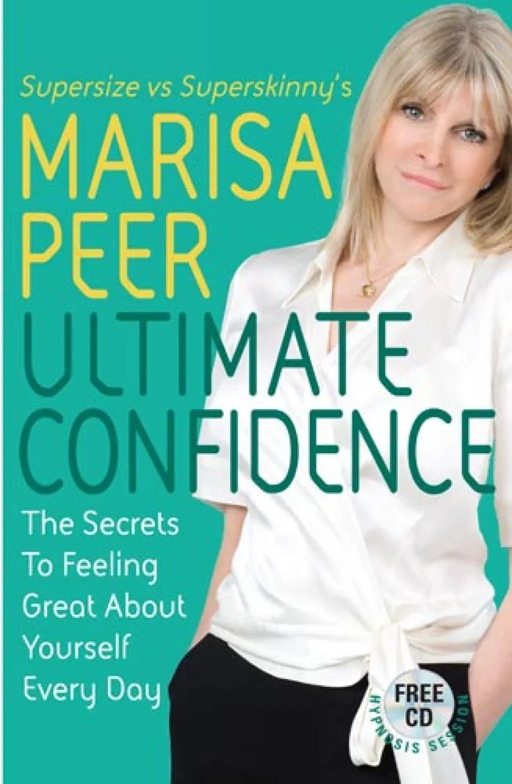 Ultimate Confidence: The Secrets to Feeling Great About Yourself Every Day [Book]