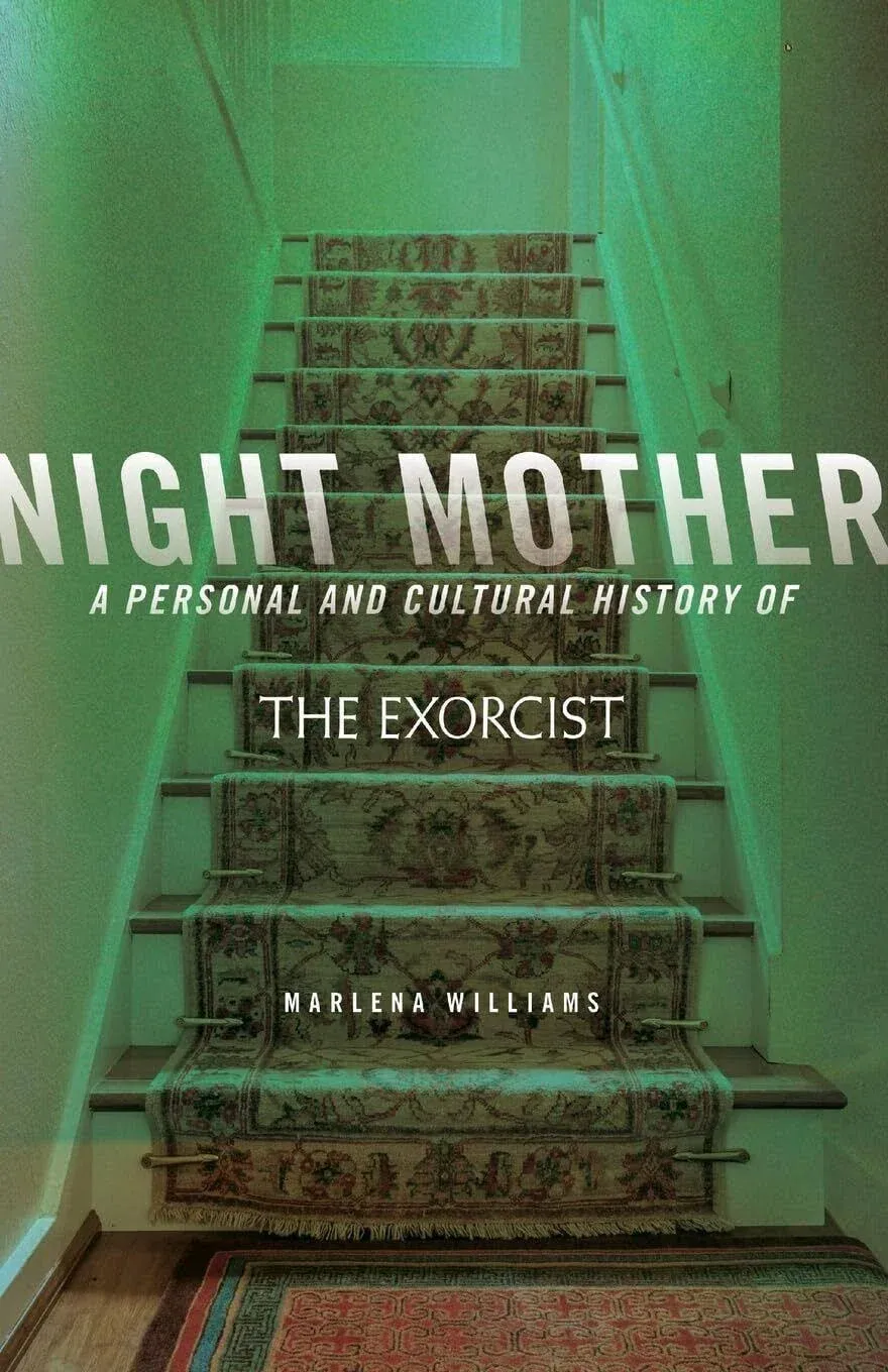 Night Mother: A Personal and Cultural History of The Exorcist