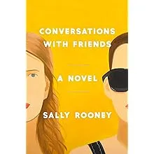 Conversations with Friends: A Novel [Book]