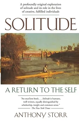 Solitude: A Return to the Self by Anthony Storr