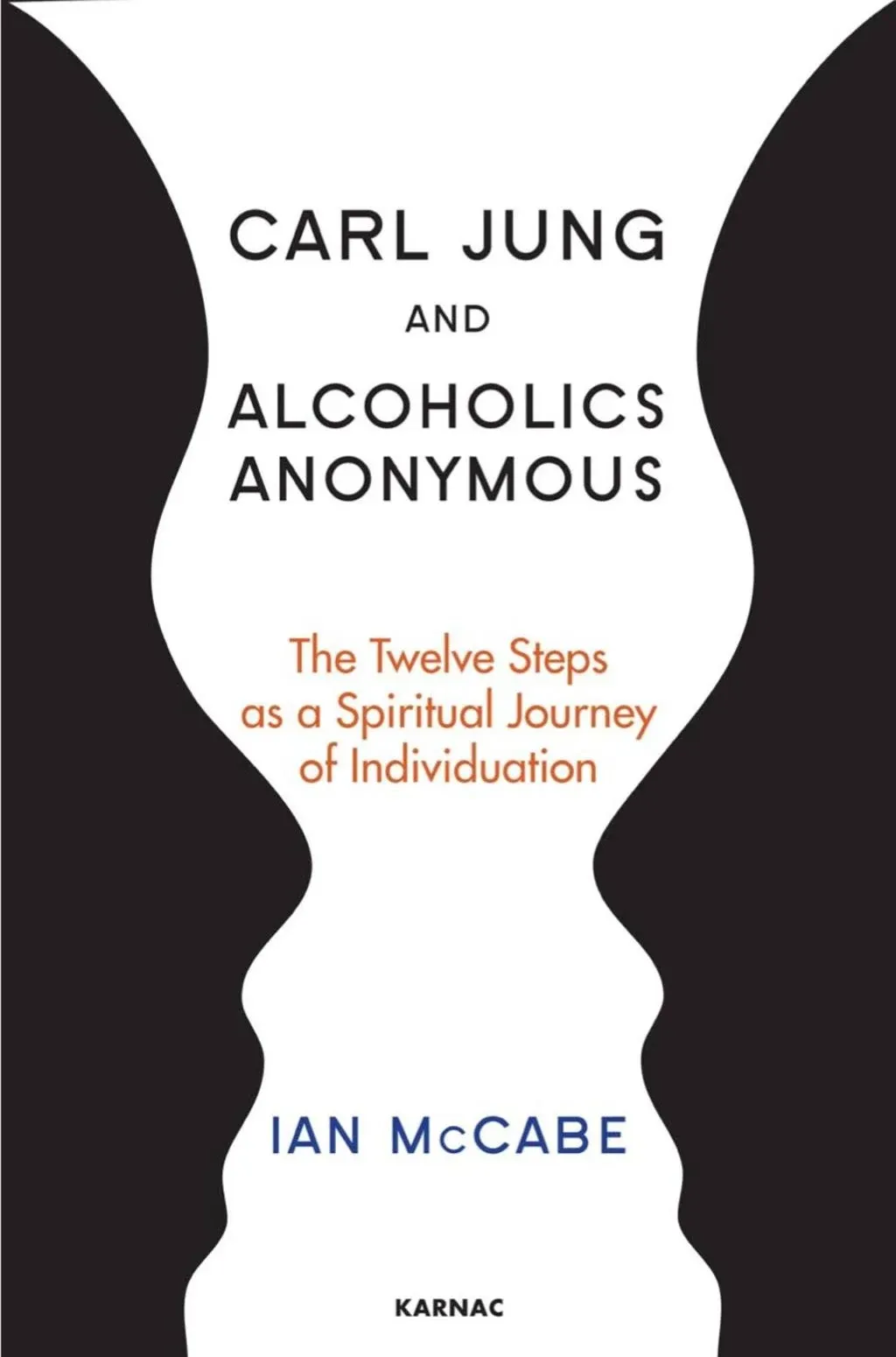 Carl Jung and Alcoholics Anonymous: The Twelve Steps as a Spiritual Journey of ...