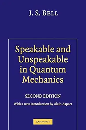 Speakable and Unspeakable in Quantum Mechanics: Collected Papers on Quantum Philosophy