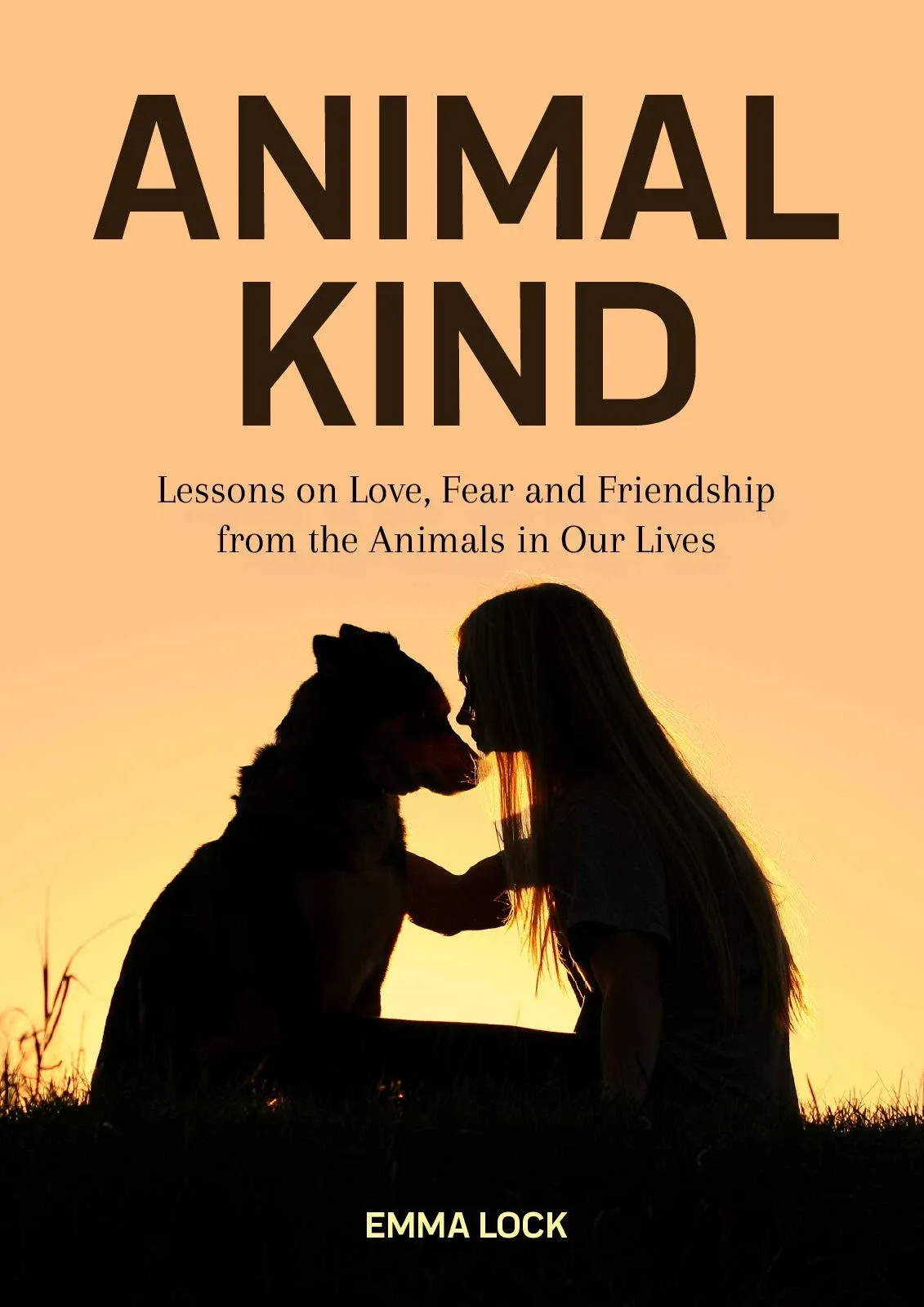 Animal Kind: Lessons on Love, Fear and Friendship from the Animals in Our Lives