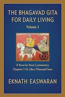 The Bhagavad Gita for Daily Living, Volume 2: A Verse-By-Verse Commentary: Chapters 7-12 Like a Thousand Suns