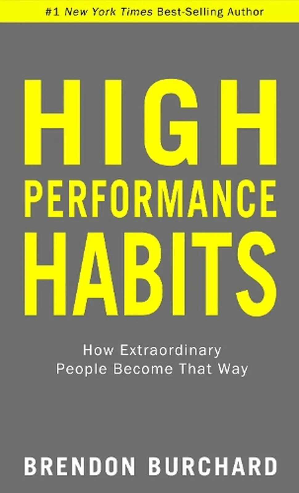 High Performance Habits: How Extraordinary People Become That Way [Book]