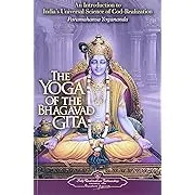 Yoga of the Bhagavad Gita: An Introduction to India's Universal Science of God-realization