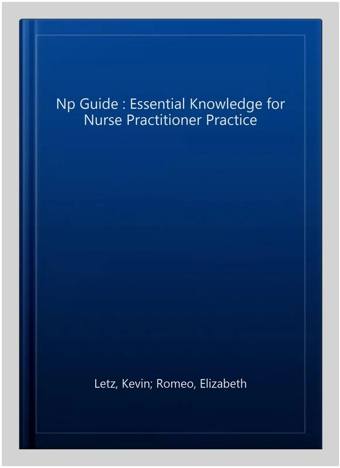 The NP Guide: Essential Knowledge for Nurse Practitioner Practice by  Dr. Kevin Letz - from Omega Books and More (SKU: 3D7E2G003CFV_ns)