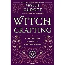 Witch Crafting: A Spiritual Guide to Making Magic [Book]