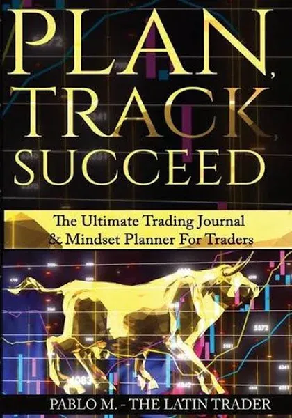 Plan , Track , Succeed: The Ultimate Trading Journal and Mindset Planner for ...