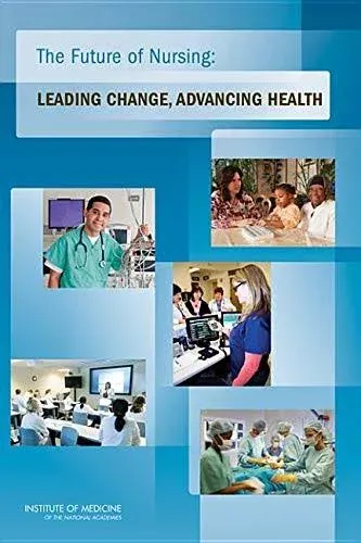 The Future of Nursing: Leading Change, Advancing Health