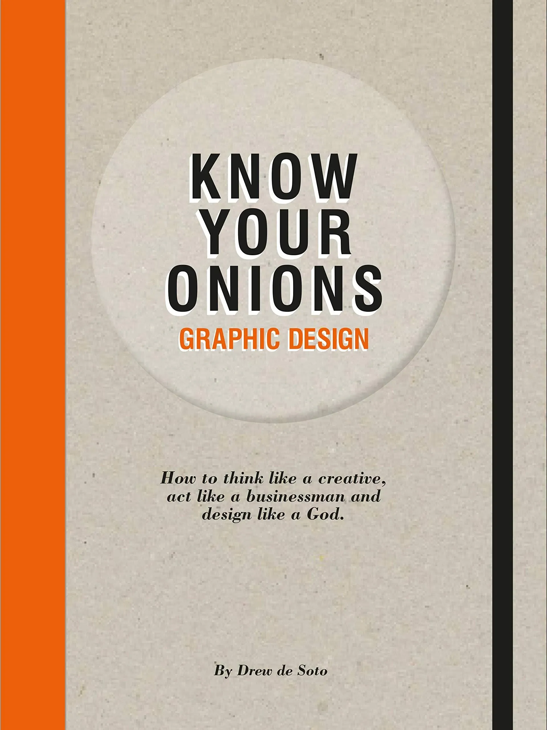 Know Your Onions: Graphic Design - Paperback NEW Soto, Drew de 2014-02-03