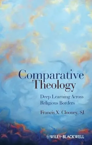 Comparative Theology: Deep Learning Across Religious Borders [Book]